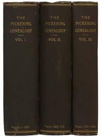 The Pickering Genealogy: Being an Account of the First Three Generations of the Pickering Family of Salem, Mass. and of the Descendants of John and Sarah (Burrill) Pickering, of the Third Generation. in Three Volumes