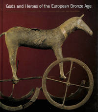 Gods and Heroes of the European Bronz: Europe at the Time of Ulysses by Demakopoulou, K - 1999-10-11