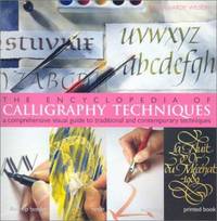 The Encyclopedia of Calligraphy Techniques : A Comprehensive Visual Guide to Traditional and...