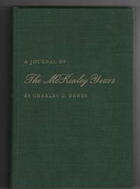 A Journal of the Mckinley Years by Dawes, Charles G - 1950