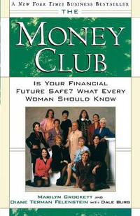 The Money Club: Is Your Financial Future Safe? : What Every Woman Should Know