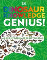 Dinosaur Knowledge Genius!: A Quiz Encyclopedia to Boost Your Brain