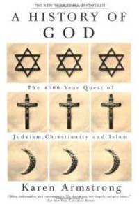 image of A History of God: The 4,000-Year Quest of Judaism, Christianity, and Islam