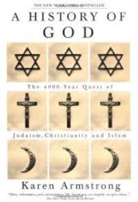 A History of God: The 4,000-Year Quest of Judaism, Christianity, and Islam by Karen Armstrong - 2004-09-01