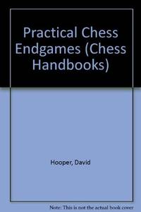 Practical Chess Endgames (Chess Handbooks) by Hooper, David