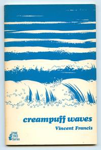 creampuff waves: a collection of verses serious and otherwise by Vincent FRANCIS
- Paperback
- First Edition
- 1977
- from Attic Books (SKU: 129433)