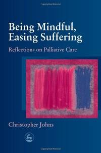 Being Mindful, Easing Suffering: Reflections on Palliative Care