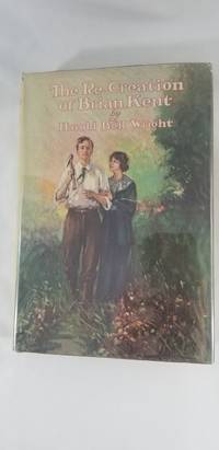 THE RE-CREATION OF BRIAN KENT by Harold Bell Wright - First Edition - 1919-01-01 - from Third Person Books (SKU: N6TRCOBK)
