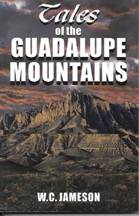 Tales Of The Guadalupe Mountains by W. C Jameson - Paperback - first thus - 1996 - from Ye Old Bookworm (SKU: 7809)
