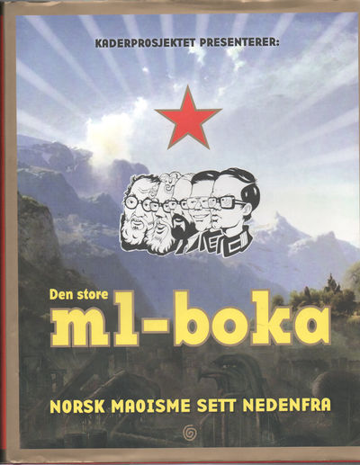 Den store ML-boka.  Norsk maoisme sett nedenfra