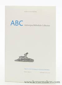 ABC Antwerpse Bibliofiele Collecties. Catalogus bij de tentoonstelling in de Bibliotheek...