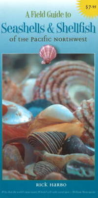 Field Guide to Seashells and Shellfish of the Pacific Northwest