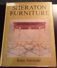 SHERATON FURNITURE by Ralph Fastnedge - Hardcover - 1983 - from Vancouver Bookseller (SKU: 897)