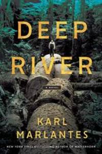 Deep River by Karl Marlantes - 2019-07-02