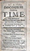 A Discourse Concerning Time,  With Application of The Natural Day, and Lunar Month, and Solar Year, as Natural; And of such as are derived from them, As Artificial Parts of Time, for Measures in Civil and Common Use: For the better understanding of The Julian Year and Calendar.  The First Column also in our Church-Calendar explained.  With other Incidental Remarks