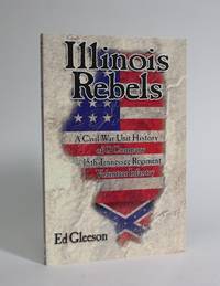 image of Illinois Rebels: A Civil War Unit History of G Company 15th Tennessee Regiment Volunteer Infantry