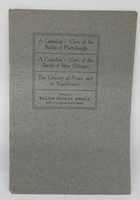 cover of A Canadian's View of the Battle of Plattsburgh. A Canadian's View of the Battle of New Orleans. The Century of Peace and its Signifance