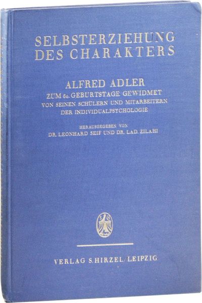 Selbsterziehung des Charakters: Alfred Adler Zum 6. Geburtstage Gewidmet von Seinen Schülern und Mitarbeitern der Individualpsycholgie