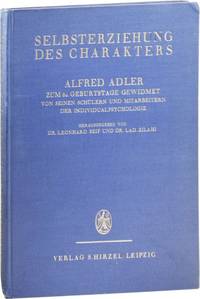 Selbsterziehung des Charakters: Alfred Adler Zum 6. Geburtstage Gewidmet von Seinen Schülern und Mitarbeitern der Individualpsycholgie