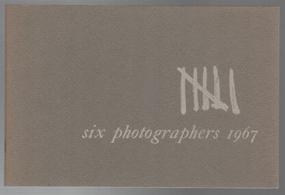 SIX PHOTOGRAPHERS 1967: An Exhibition of Contemporary Photography