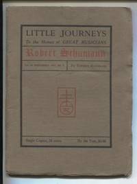 Little Journeys to the Homes of Great Musicians: Robert Schumann (Vol. IX, No. 5, November, 1901) by Elbert Hubbard - Paperback - First Thus - 1901 - from E Ridge fine Books (SKU: 8452)