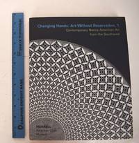 Changing Hands : Art without Reservation 1 : Contemporary Native North American Art from the...