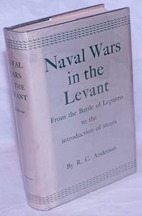 Naval Wars in the Levant, 1553-1853 by Anderson, R. C - 1952