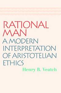 Rational Man: A Modern Interpretation of Aristotelian Ethics