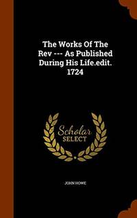 The Works of the REV As Published During His LifeEdit. 1724 e. Ed
