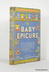 Baby Epicure: Appetizing Dishes for Children and Invalids