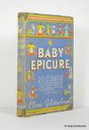 Baby Epicure:  Appetizing Dishes for Children and Invalids