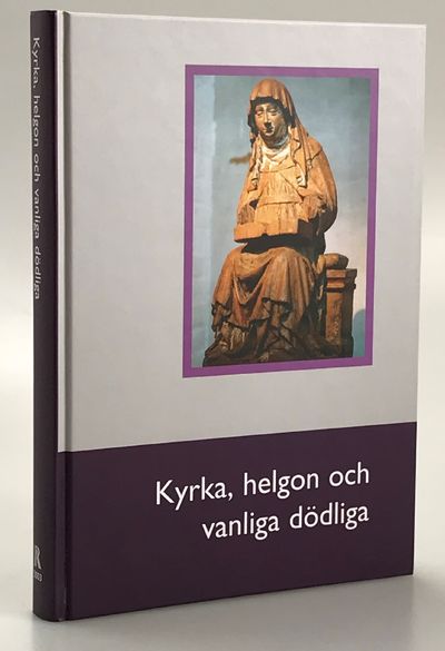 Kyrka, helgon och vanliga dödliga. Årsbok för…