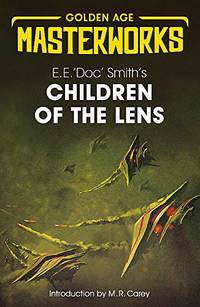 Children of the Lens (Golden Age Masterworks) by E.E. &#39;Doc&#39; Smith