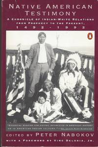 Native American Testimony  A Chronicle of Indian-White Relations from  Prophecy to the Present