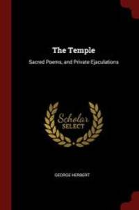 The Temple: Sacred Poems, and Private Ejaculations by Herbert, George - 2017-08-20