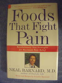 Foods That Fight Pain: Revolutionary New Strategies for Maximum Pain Relief