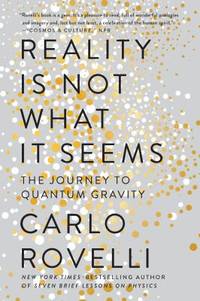 Reality Is Not What It Seems : The Journey to Quantum Gravity