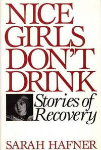 Nice Girls Don't Drink: Stories of Recovery