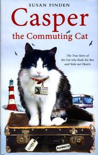 Casper the Commuting Cat: The True Story of the Cat who Rode the Bus and Stole our Hearts