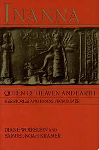 Inanna, Queen of Heaven and Earth: Her Stories and Hymns from Sumer