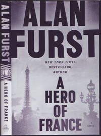 A Hero of France: A Novel by Alan Furst - 2016