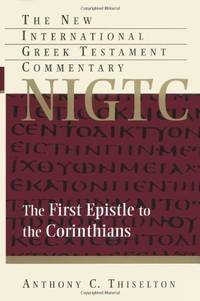 The First Epistle to the Corinthians (New International Greek Testament Commentary)