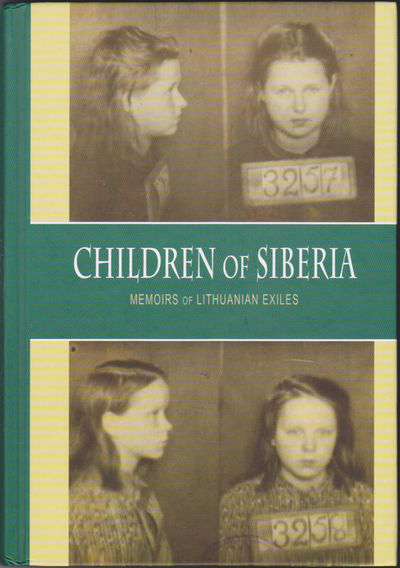 Children of Siberia - Memoirs of Lithuanian Exiles : Supplemented translation of
