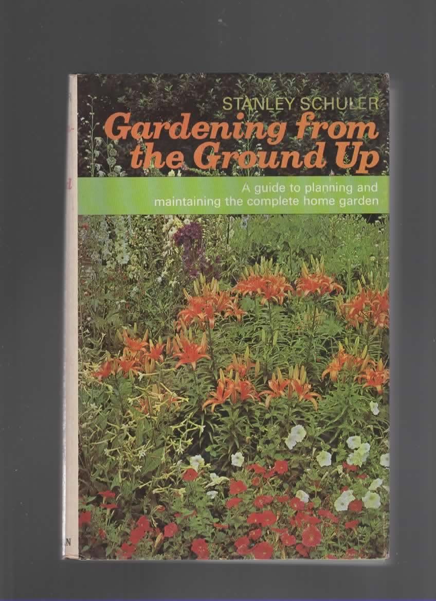 Gardening From The Ground Up By Stanley Schuler Hardcover Book Club Edition 1968 From The Reading