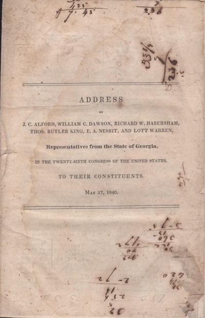 Address of J. C. Alford, William C. Dawson, Richard W. Habersham, Thos. Butler King, E. A. Nesbit. and Lott Warren, Representatives form Georgia, In the Twenty-Sixth Congress of the United States, To Their Constituents. May 27, 1840