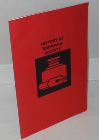 History of Broward County de Miner, Francis H. with an introduction by Stuart McIver, compiled and edited by James A. Findlay - 2006