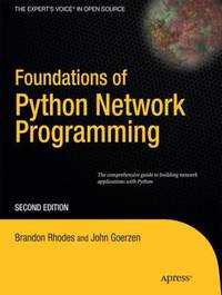 Foundations of Python Network Programming : The Comprehensive Guide to Building Network...