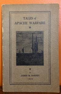 TALES OF APACHE WARFARE. TRUE STORES OF MASSACRES, FIGHTS AND RAIDS IN ARIZONA AND NEW MEXICO