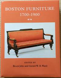 Boston Furniture, 1700-1900 by Brock and Gerald W.R. Ward (Edited by) with Lynn McCarthy Jobe - First Edition - 2016 - from Ultramarine Books (SKU: 004829)