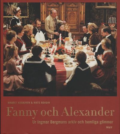 FANNY OCH ALEXANDER. Ur Ingmar Bergmans arkiv och…